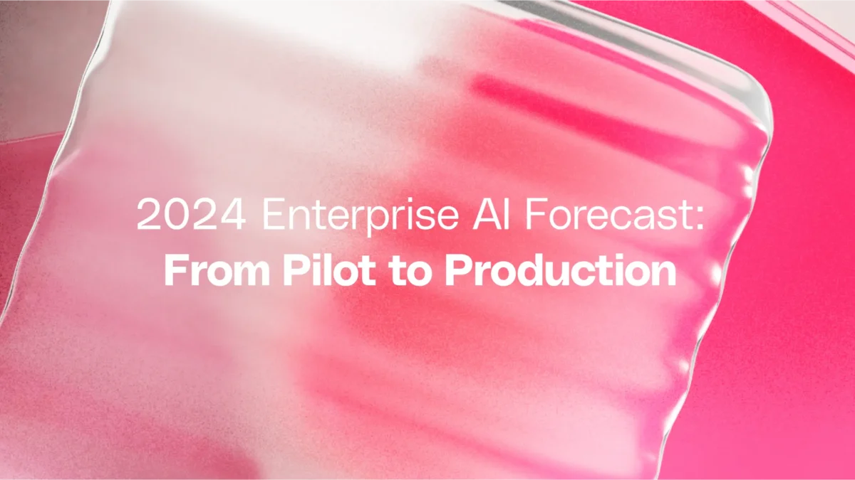 2024 Enterprise AI Forecast: From Pilot to Production