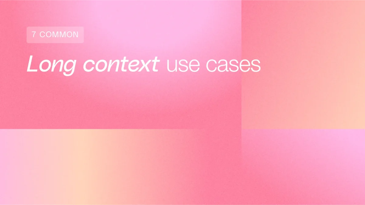 7 Common Long Context Use Cases From the Field