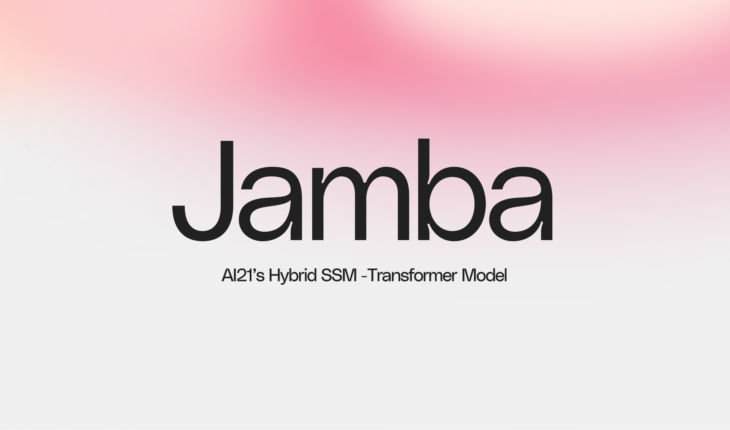 Jamba: AI21's Hybrid SSM - Transformer Model