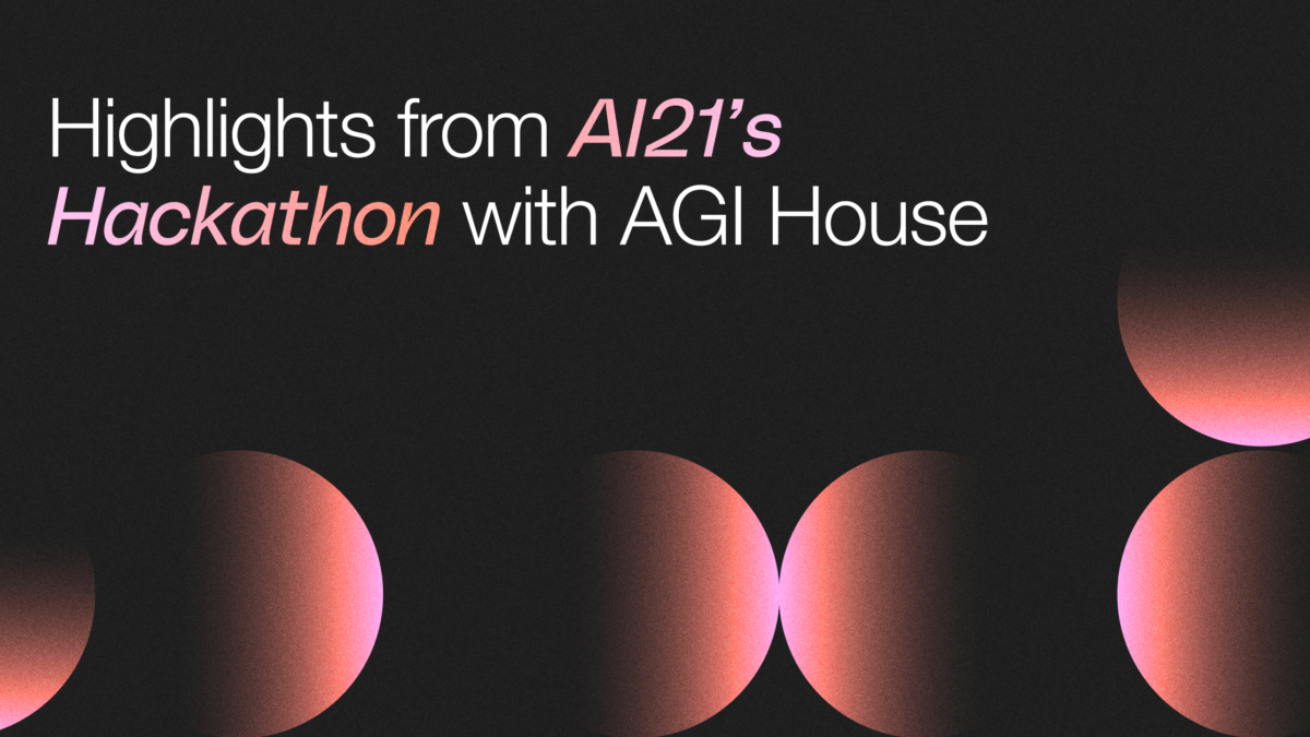 Highlights from AI21's Hackathon with AGI House