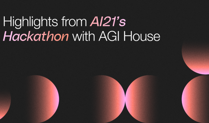 Highlights from AI21's Hackathon with AGI House